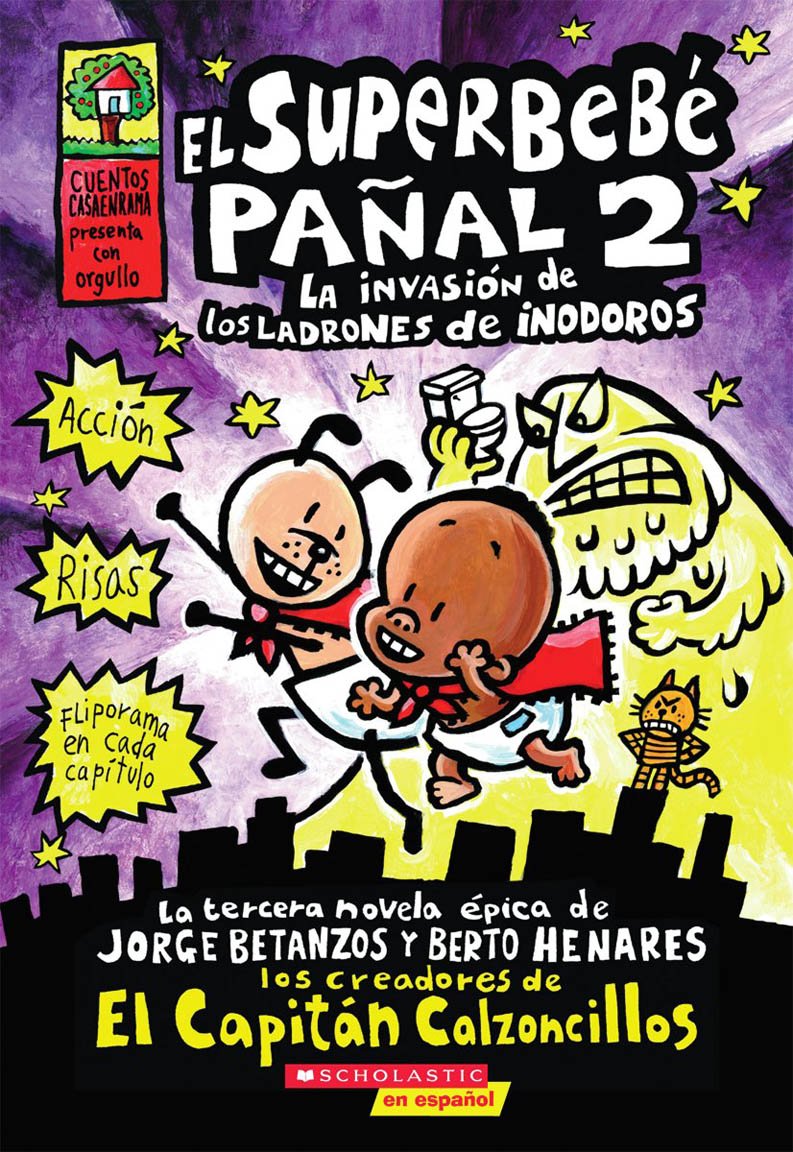 El Superbebé Pañal 2: la invasión de los ladrones de inodoros (Super Diaper Baby #2): (Spanish language edition of Super Diaper Baby #2: The Invasion ... (2) (Capitán Calzoncillos) (Spanish Edition)