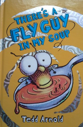 Fly Guy #12: There's a Fly Guy in My Soup by Arnold, Tedd (2012) Hardcover