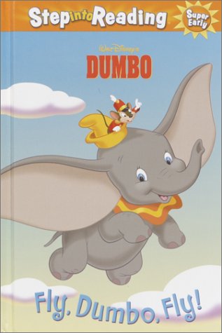 Fly, Dumbo, Fly! (Step-Into-Reading, Step 1)