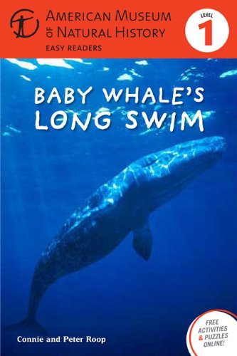 Baby Whale's Long Swim: (Level 1) (Amer Museum of Nat History Easy Readers)