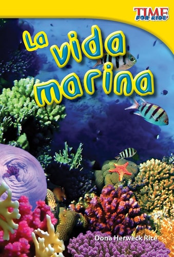 La vida marina (Sea Life) (Spanish Version) (TIME FOR KIDS® Nonfiction Readers) (Spanish Edition)