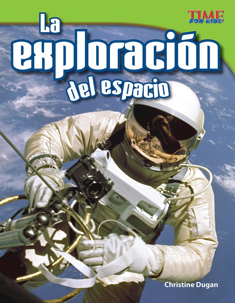La exploración del espacio (Space Exploration) (Spanish Version) (TIME FOR KIDS® Nonfiction Readers) (Spanish Edition)