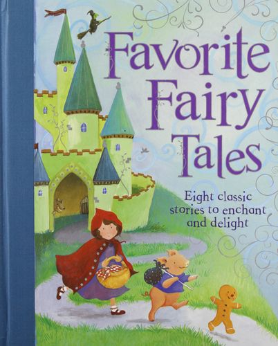 Favorite Fairy Tales: Nine Classic Stories to Enchant and Delight