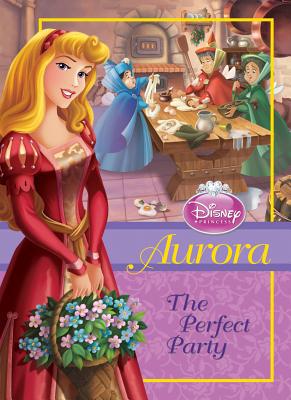 Aurora: The Perfect Party (disney Princesses Set 2)