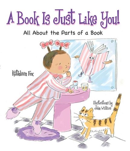 A Book Is Just Like You!: All About the Parts of a Book