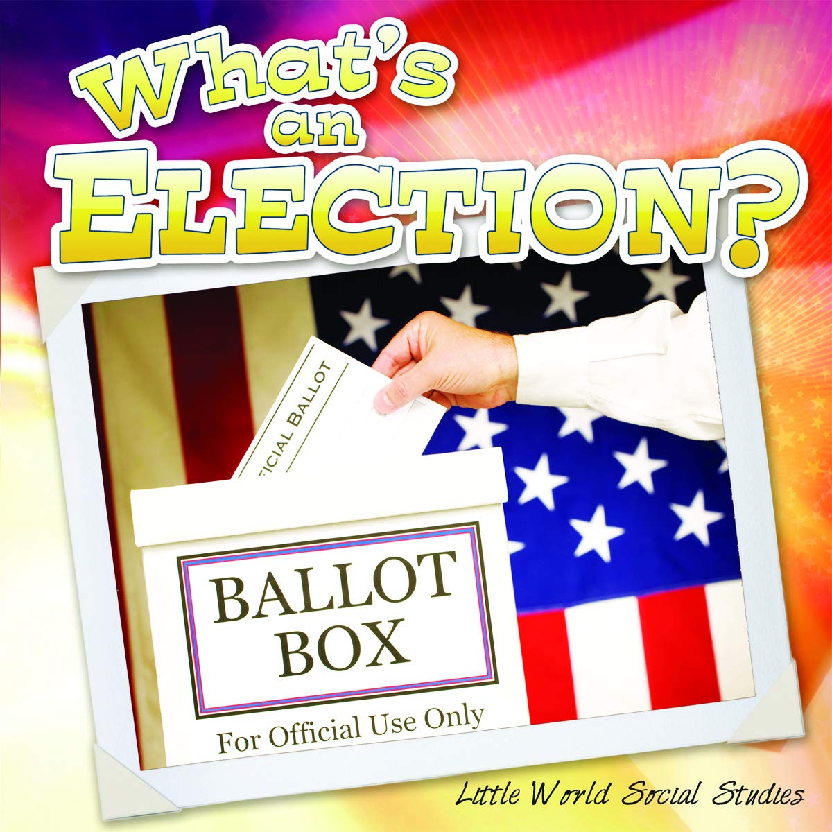 Rourke Educational Media What's An Election? (Little World Social Studies)
