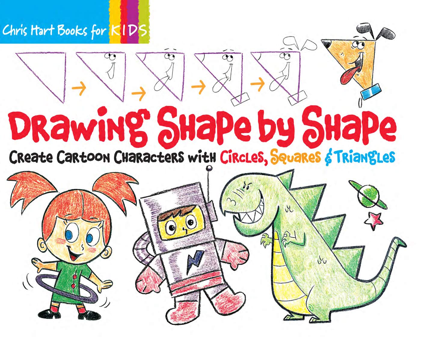 Drawing Shape by Shape: Create Cartoon Characters with Circles, Squares & Triangles (Volume 1) (Christopher Hart Books for Kids)