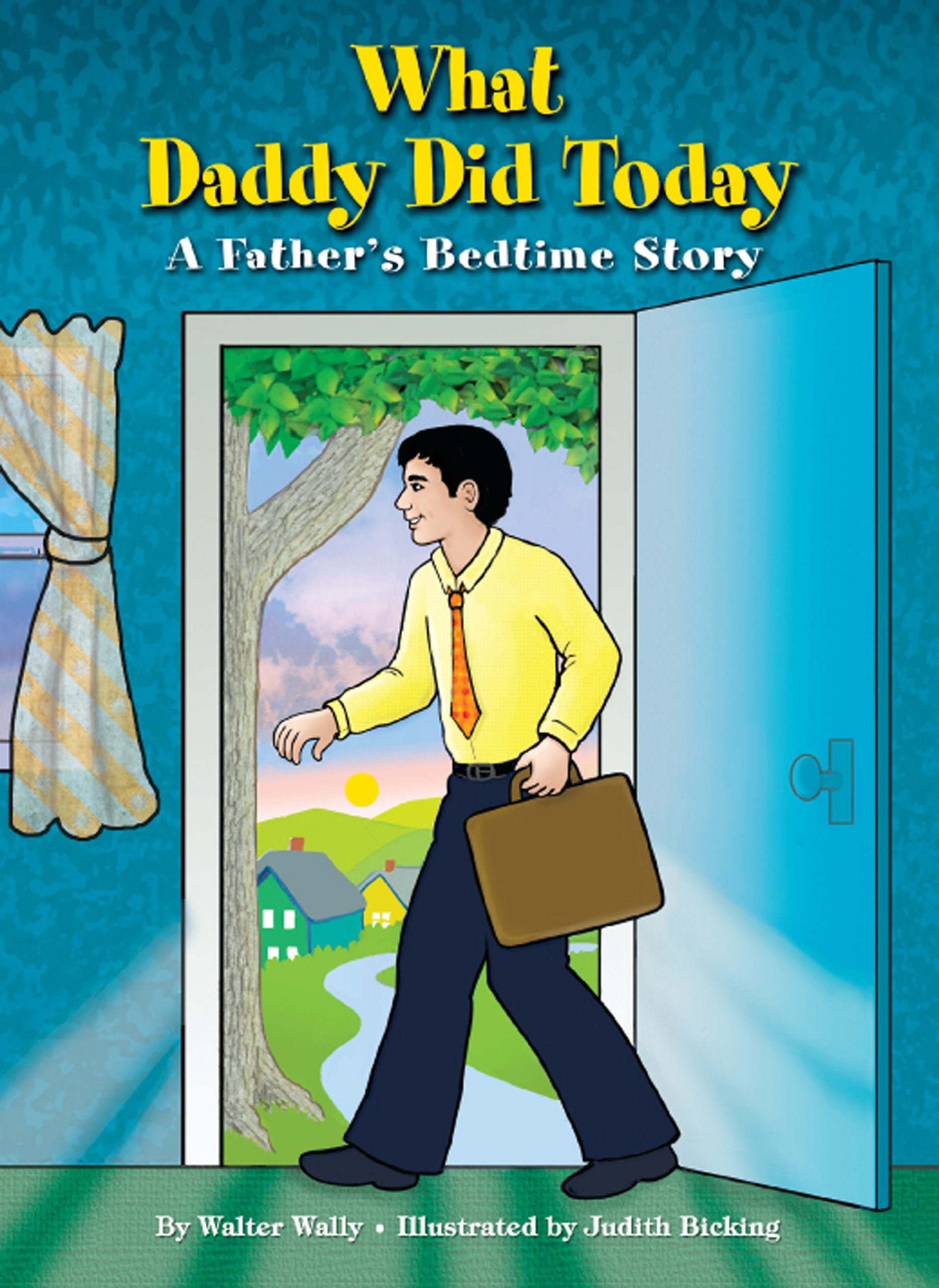What Daddy Did Today; A Father's Bedtime Story