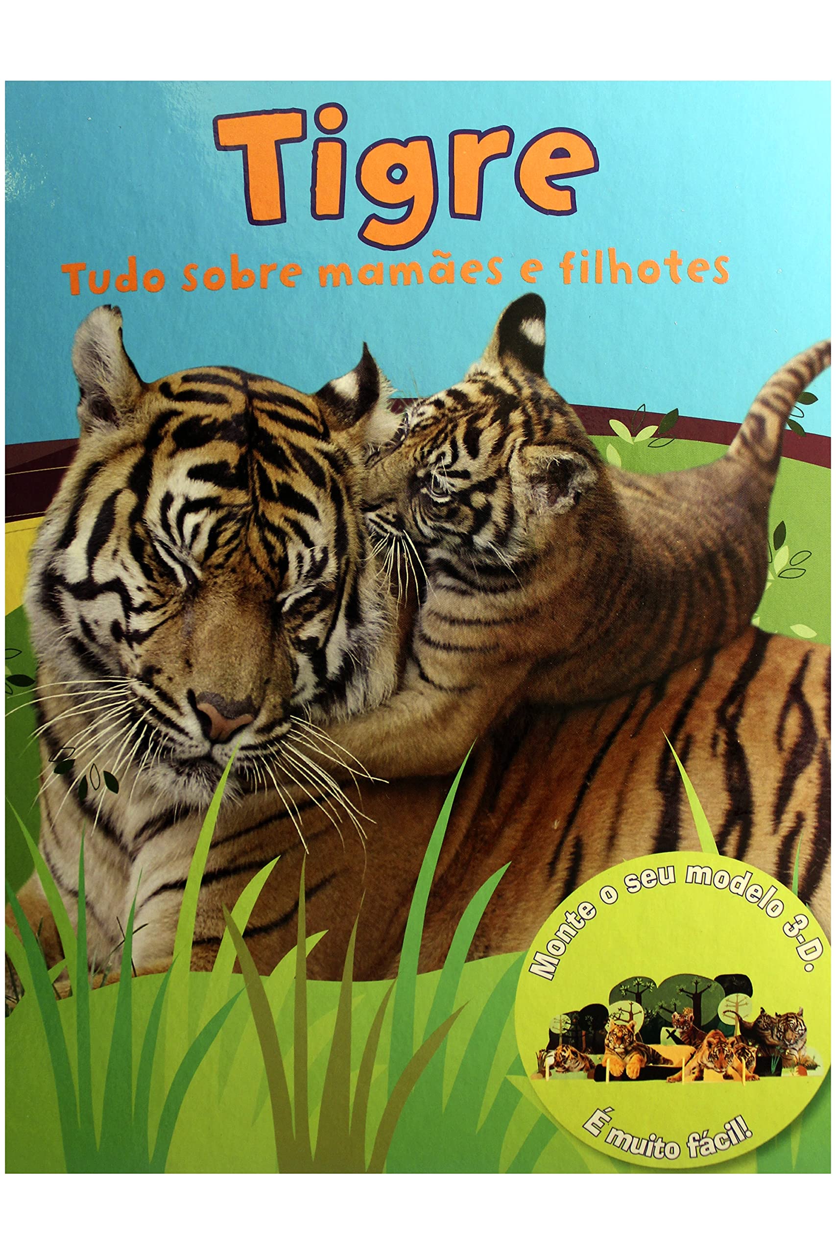 Tigre. Tudo Sobre Mamaes E Filhotes