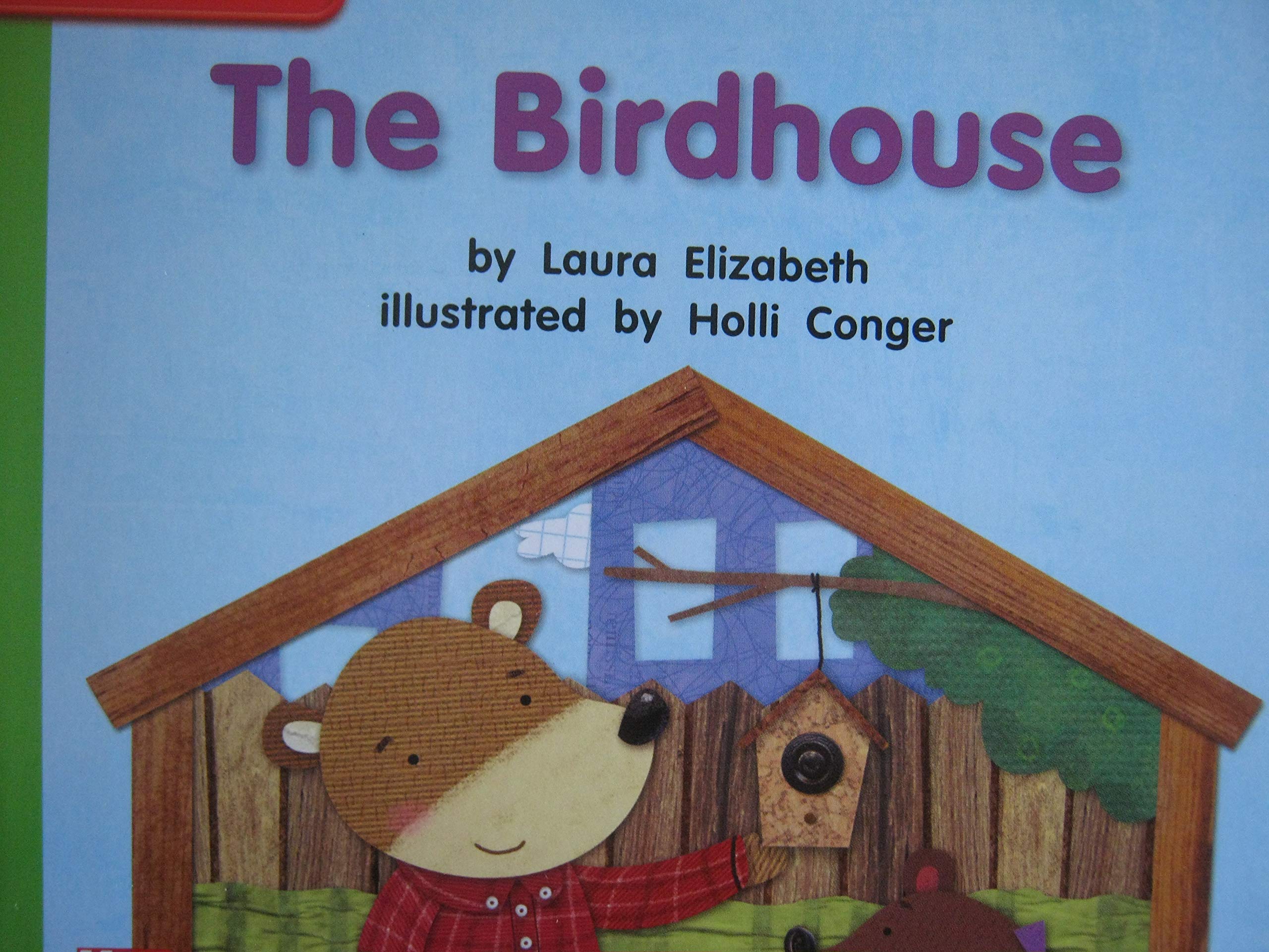 Reading Wonders Leveled Reader The Birdhouse: Beyond Unit 3 Week 1 Grade K (ELEMENTARY CORE READING)