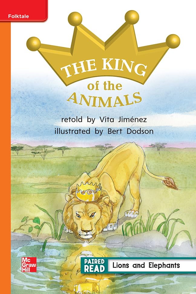 Reading Wonders Leveled Reader The King of the Animals: Approaching Unit 4 Week 1 Grade 1 (ELEMENTARY CORE READING)