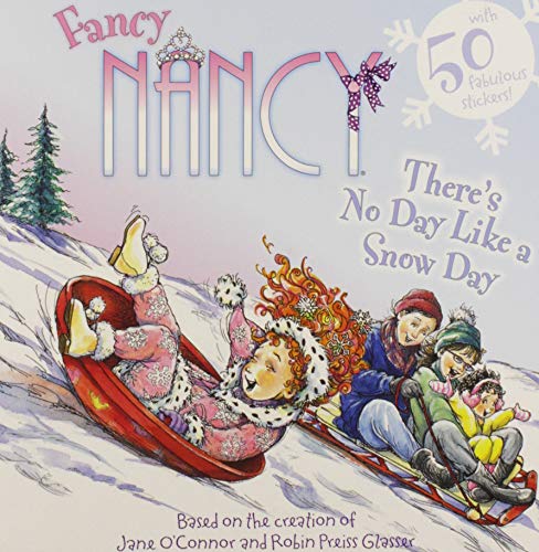 Fancy Nancy: There's No Day Like a Snow Day: A Winter and Holiday Book for Kids