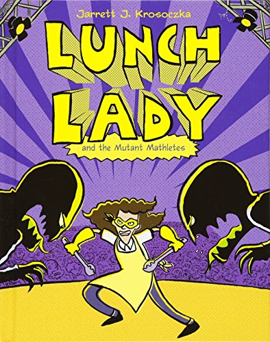 Lunch Lady and the Mutant Mathletes: Lunch Lady #7