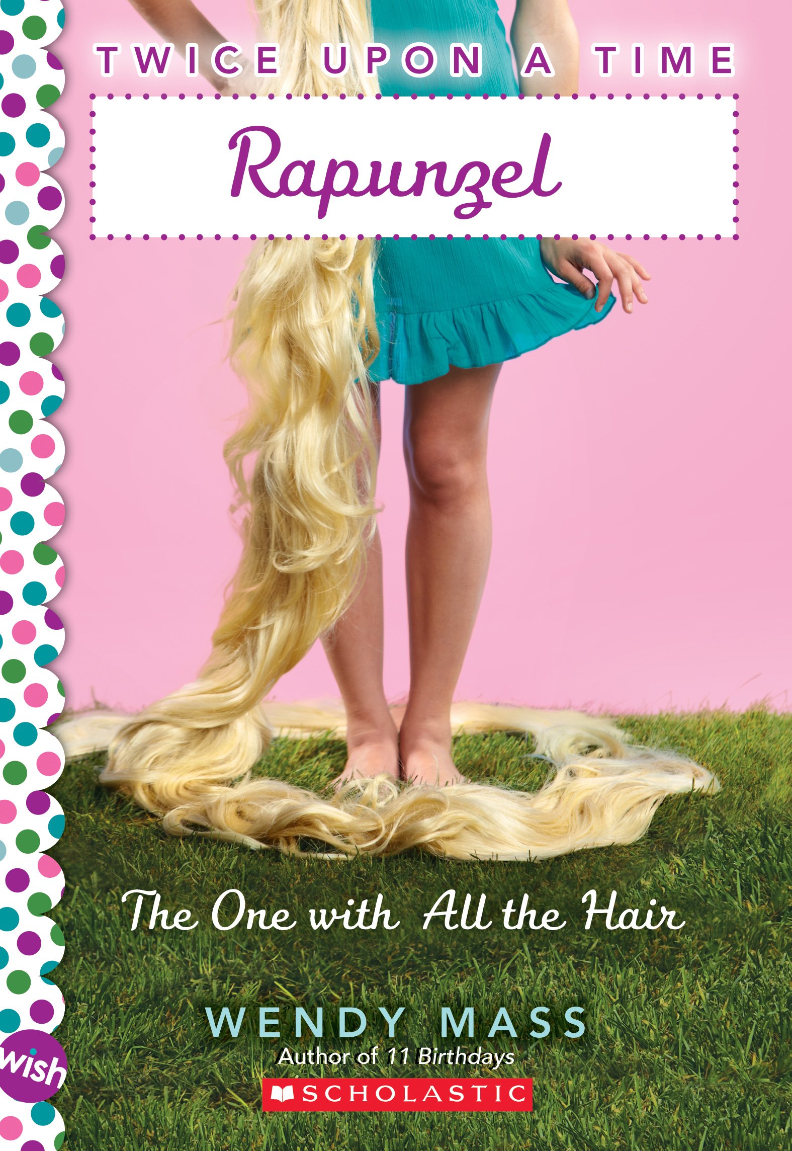 Rapunzel, the One With All the Hair: A Wish Novel (Twice Upon a Time #1) (1)