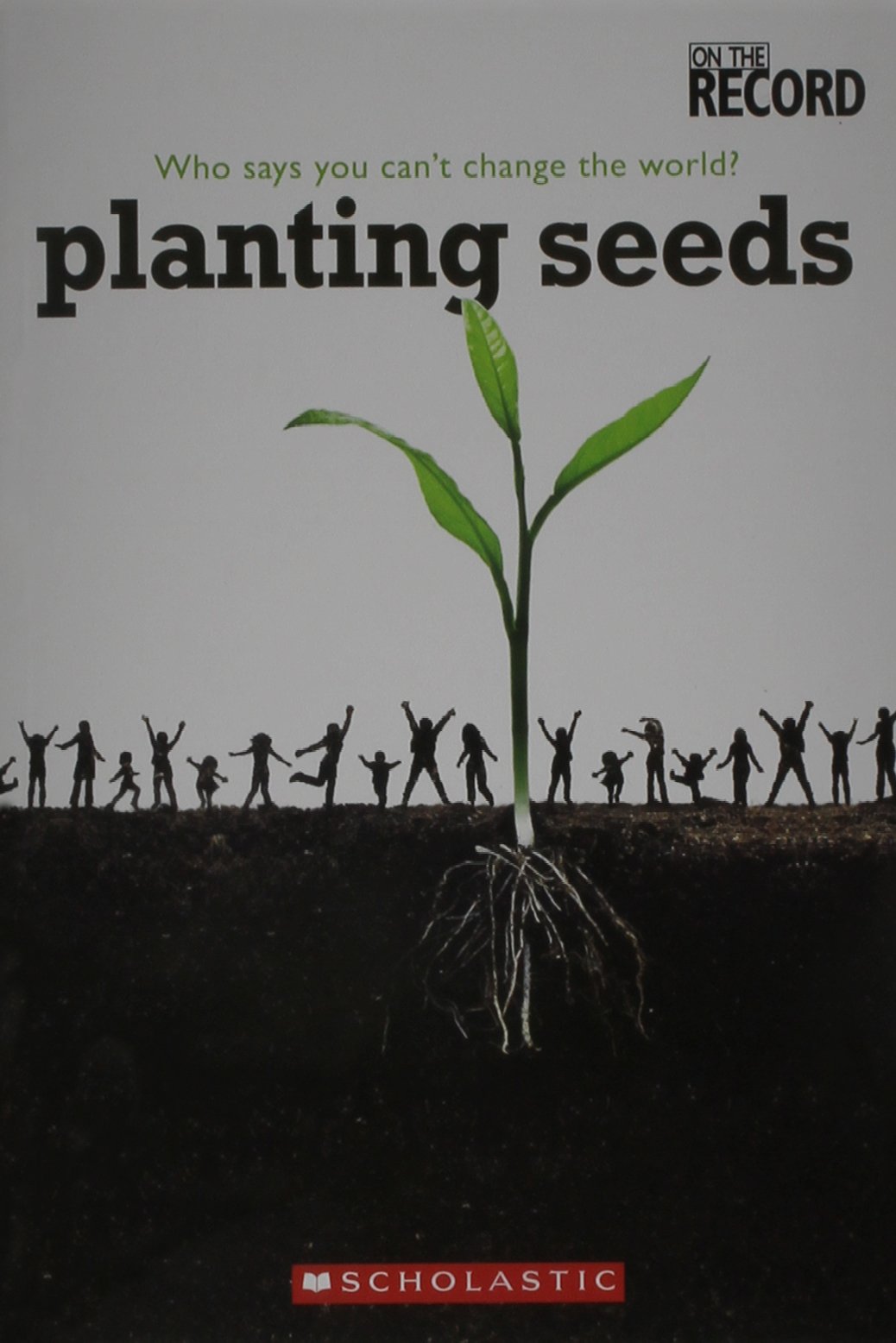 Planting Seeds: Who Says You Can't Change the World?