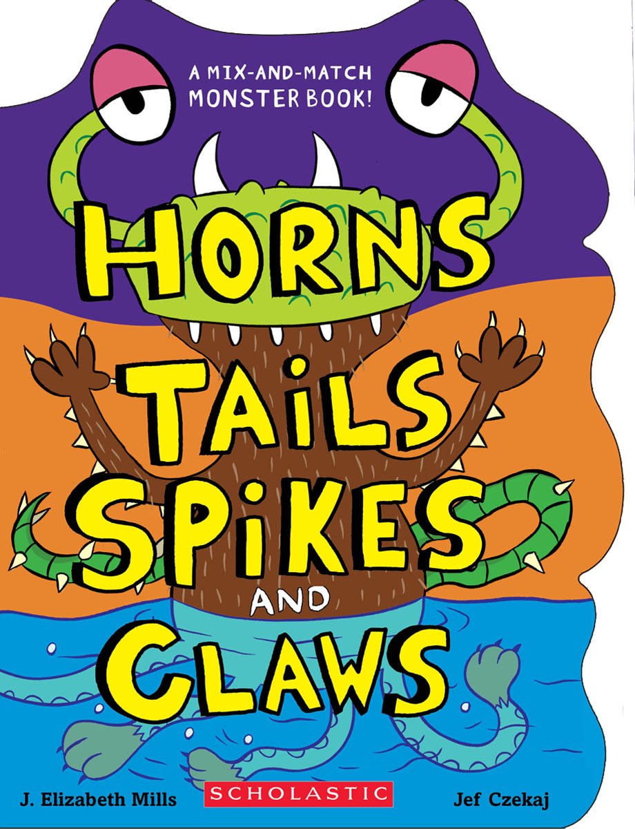 Horns, Tails, Spikes, and Claws (Mix-and-match Monster Book!)