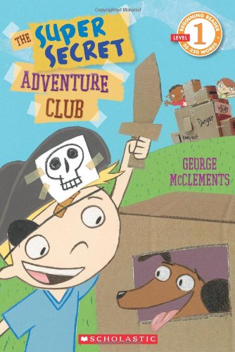 Scholastic Reader Level 1: The Super Secret Adventure Club