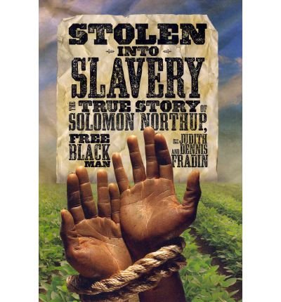 Stolen into Slavery: The True Story of Solomon Northup, Free Black Man