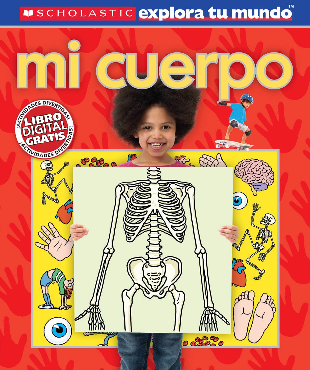 Scholastic explora tu mundo: Mi cuerpo: (Spanish language edition of Scholastic Discover More: My Body) (Spanish Edition)