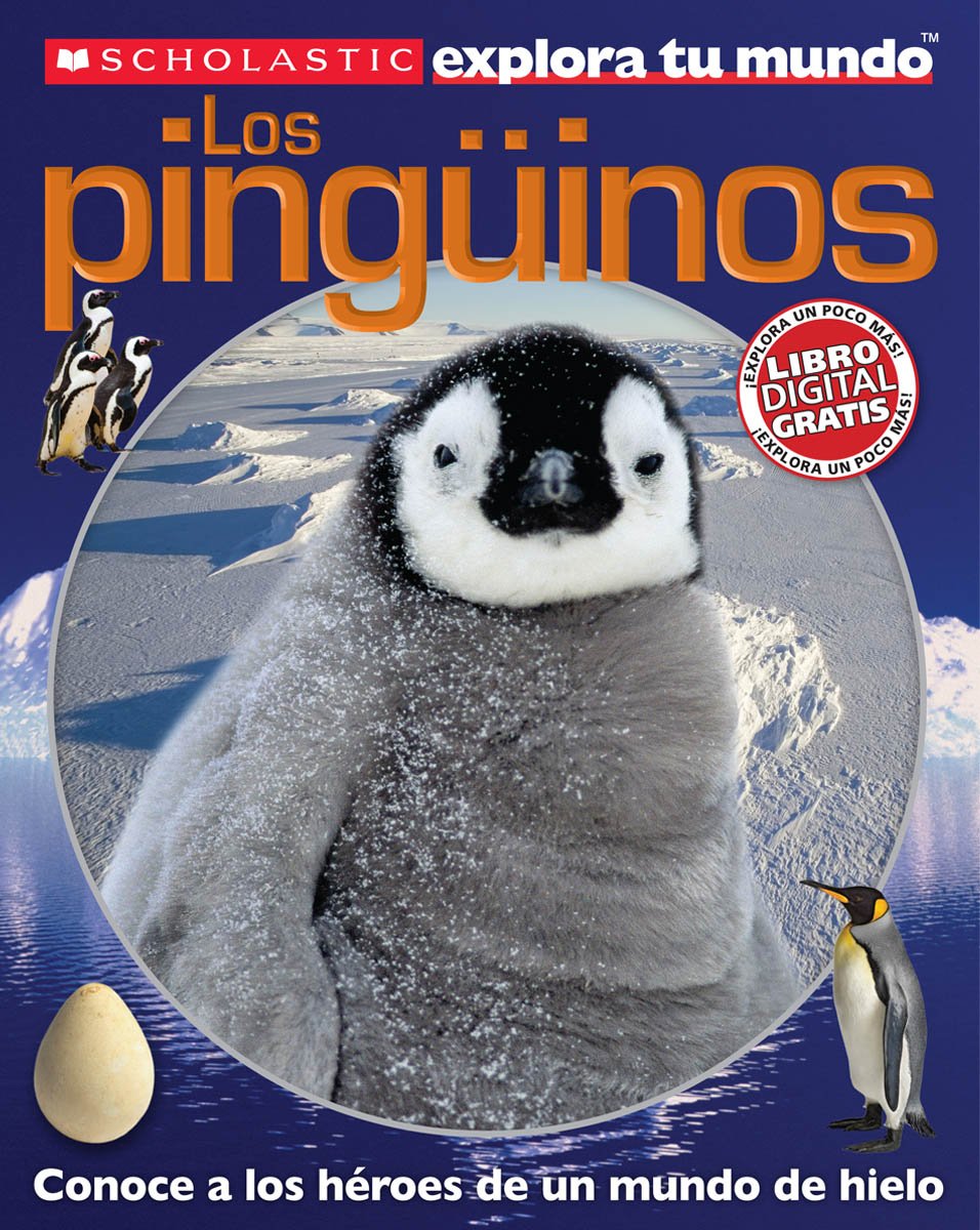 Scholastic explora tu mundo: Los pingüinos: (Spanish language edition of Scholastic Discover More: Penguins) (Spanish Edition)