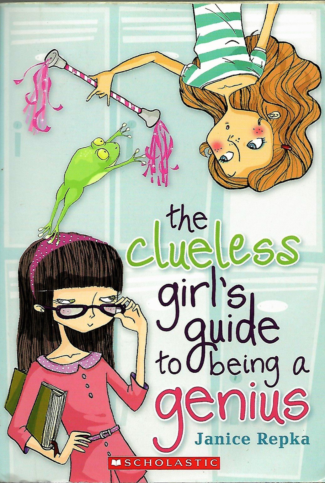 The Clueless Girl's Guide to Being a Genius