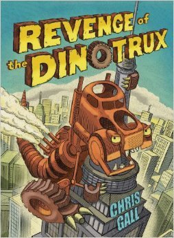 revenge of the dinotrux by chris gall (2012-08-01)