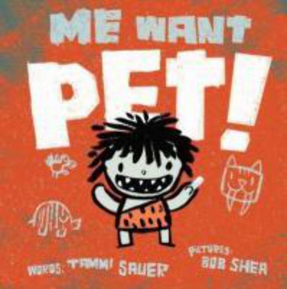 Me Want pet!