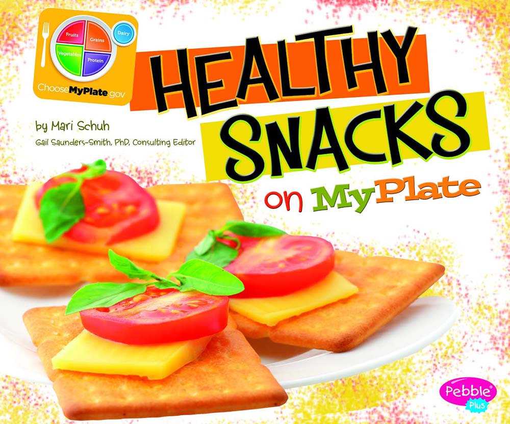 Healthy Snacks on MyPlate (What's on MyPlate?)