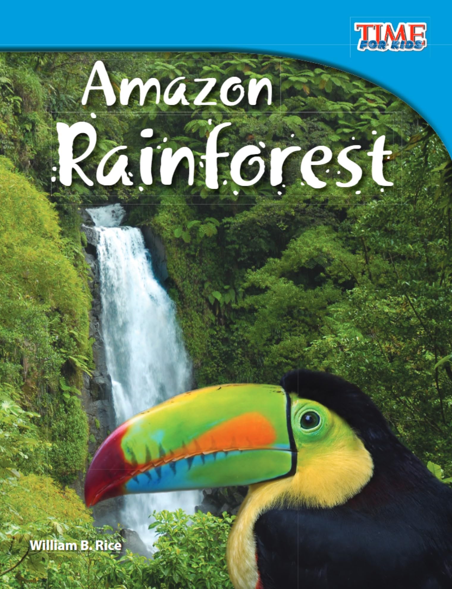 Teacher Created Materials - TIME For Kids Informational Text: Amazon Rainforest - Grade 3 - Guided Reading Level O