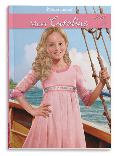 Meet Caroline: An American Girl (Caroline's American Girl Collection, 1)