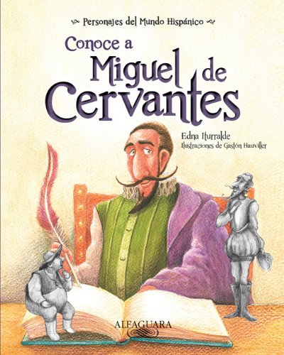 Conoce a Miguel de Cervantes / Get to know Miguel de Cervantes (Personajes Del Mundo Hispanico / Important Figures of the Hispanic World) (Spanish ... / Historical Figures of the Hispanic World)