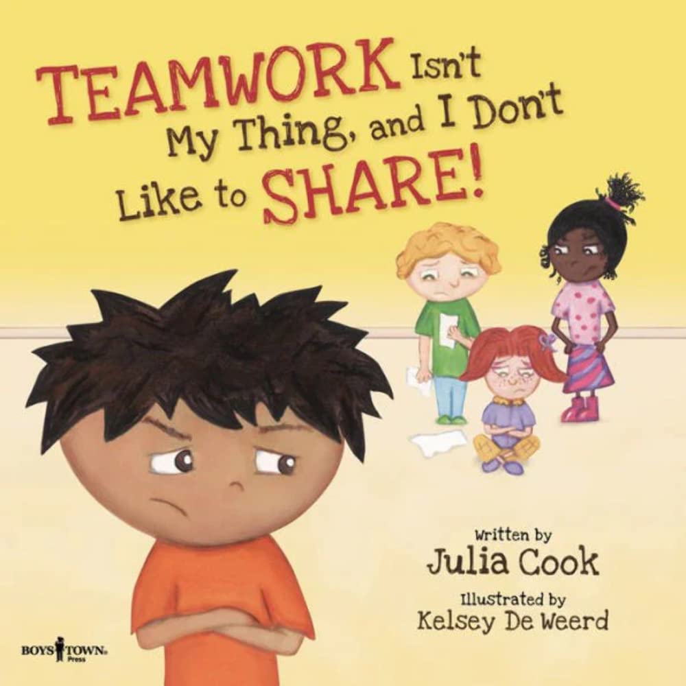 Teamwork Isn't My Thing, and I Don't Like to Share!: Classroom ideas for Teaching the Skills of Working as a Team and Sharing (Best Me I Can Be)