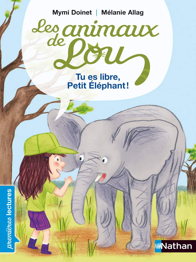 Les Animaux de Lou: Tu es libre, Petit Éléphant !