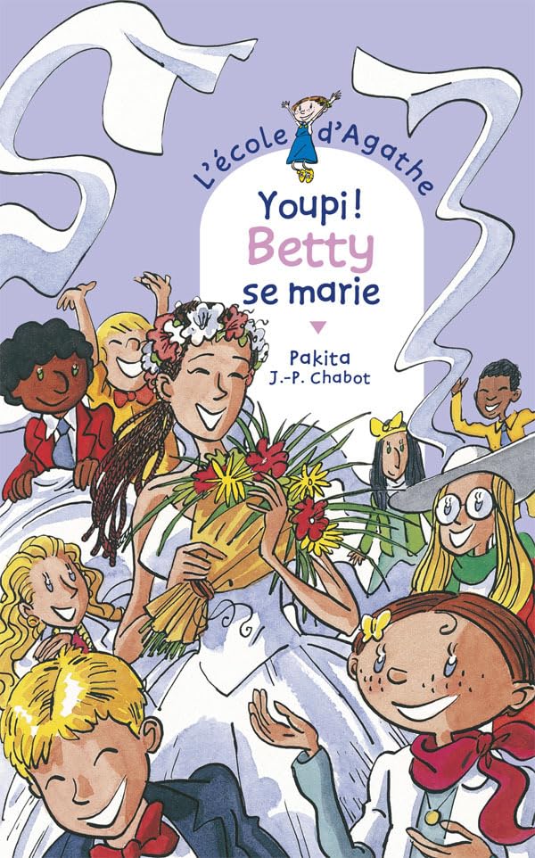 Youpi ! Betty se marie [ l'ecole d'Agathe, tome 26 ] (L'école d'Agathe) (French Edition)