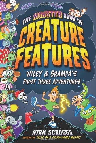The Monster Book of Creature Features: Wiley & Grampa's First Three Adventures (Wiley & Grampa's Creature Features)