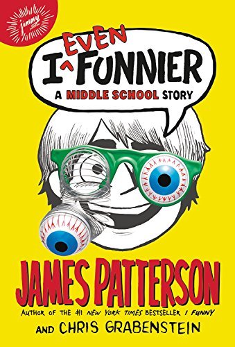[ I Even Funnier: A Middle School Story Patterson, James ( Author ) ] { Hardcover } 2013