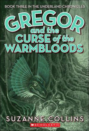 Gregor And The Curse Of The Warmbloods (Underland Chronicles, Book 3)