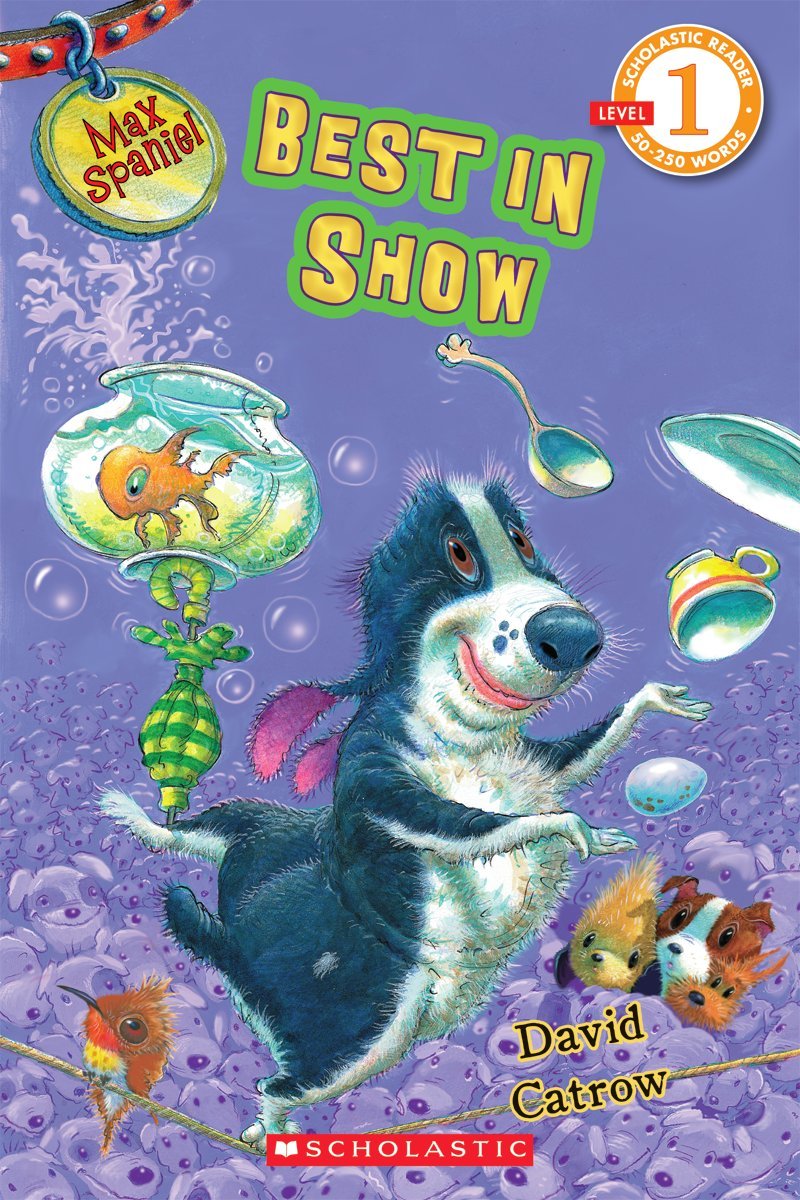 Scholastic Reader Level 1: Max Spaniel: Best in Show