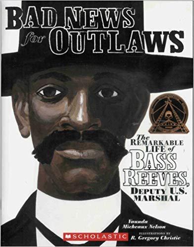 Bad News for Outlaws: Remarkable Life of Bass Reeves