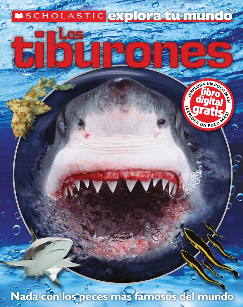 Scholastic Explora Tu Mundo: Los tiburones: (Spanish language edition of Scholastic Discover More: Sharks) (Spanish Edition)
