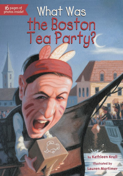 What Was the Boston Tea Party? (What Was?)