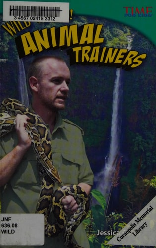 Wild Work! Animal Trainers (TIME FOR KIDS® Nonfiction Readers)