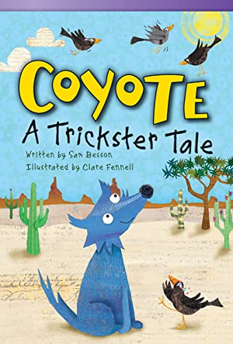 Teacher Created Materials - Literary Text: Coyote: A Trickster Tale - Grade 3 - Guided Reading Level N