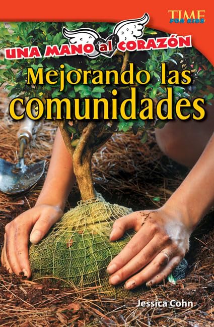Una mano al corazón: Mejorando las comunidades (Hand to heart: Improving Communities) (Spanish Version) (TIME FOR KIDS® Nonfiction Readers) (Spanish Edition)