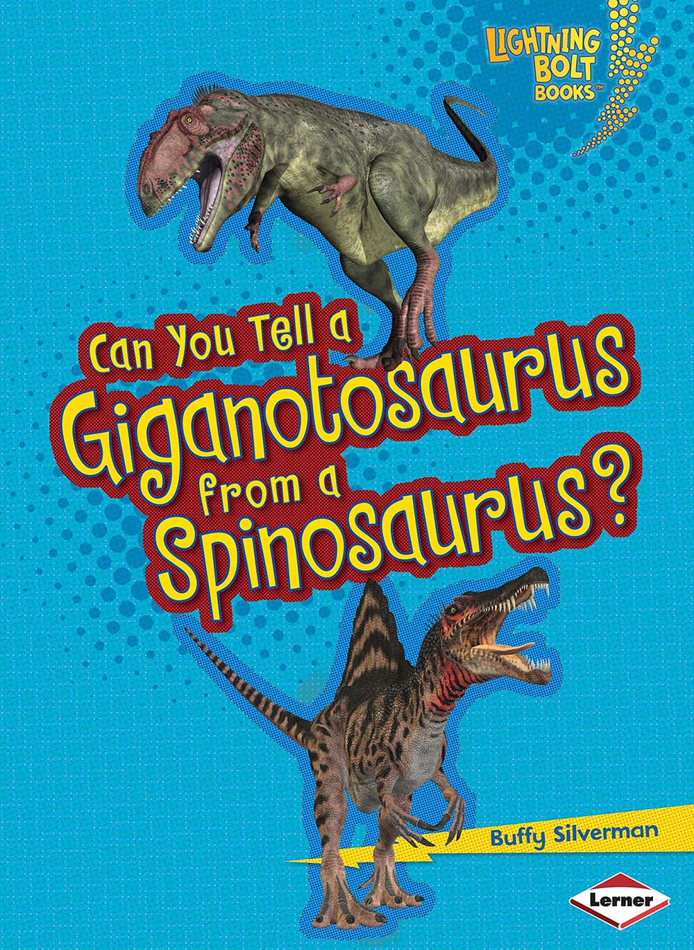 Can You Tell a Giganotosaurus from a Spinosaurus? (Lightning Bolt Books ® ― Dinosaur Look-Alikes)