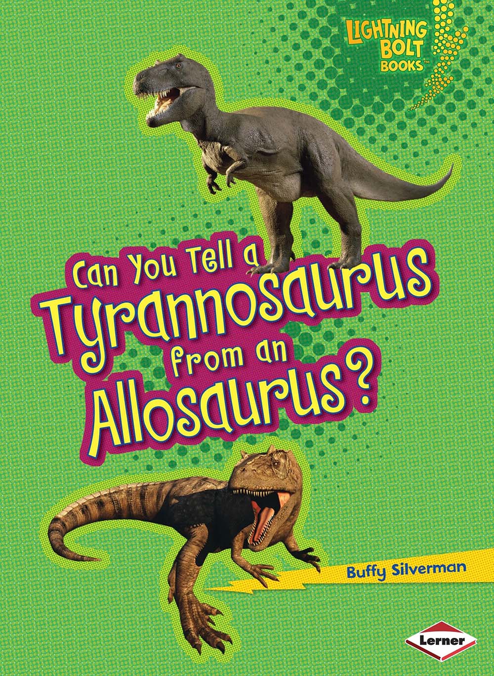 Can You Tell a Tyrannosaurus from an Allosaurus? (Lightning Bolt Books ® ― Dinosaur Look-Alikes)