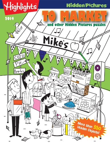 To Market and other Hidden Pictures® Puzzles: Highlights™ Hidden Pictures®
