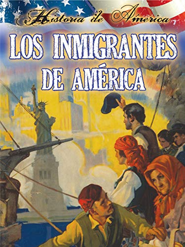 Los inmigrantes de estados unidos (History of America) (Spanish Edition)