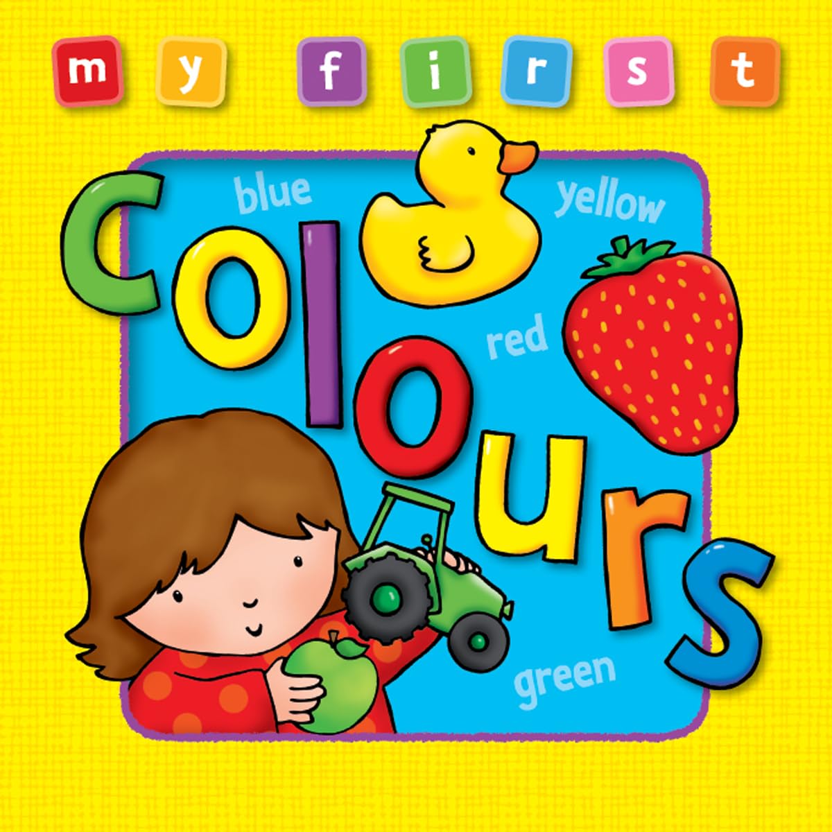 My First Colours Board Book, Bright and colorful first topics make learning easy and fun. For ages 0-3. (My First Baby Books)