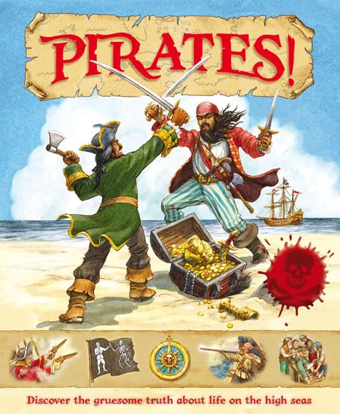 Pirates!: Discover the Gruesome Truth about Life on the High Seas. for Ages 7 and Up. (Horus Editions - Reference)